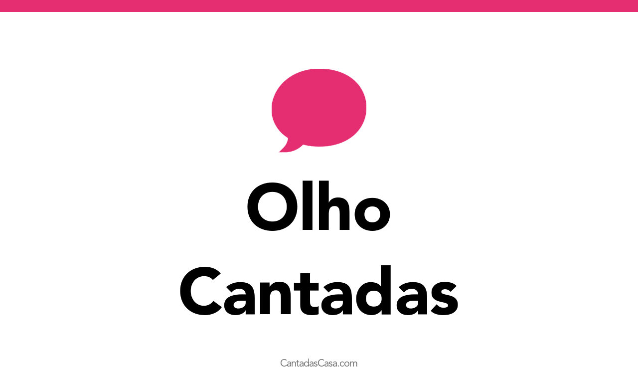 Olho Cantadas Cantadas Casa